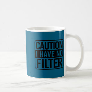 Mug Attention Je N'Ai Pas De Filtre 