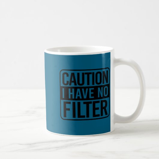 Mug Attention Je N'Ai Pas De Filtre  (Droite)