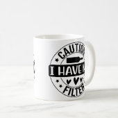 Mug Attention je n'ai pas de filtre (Devant droit)