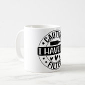 Mug Attention, je n'ai pas de filtre (Devant gauche)