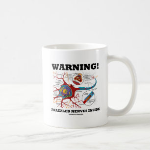 Mug Attention ! Nerfs à vif à l'intérieur (Neurone / S