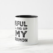 Mug Attention Ou Vous Finirez Dans Mon Prochain Sermon (Centre)