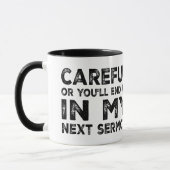 Mug Attention Ou Vous Finirez Dans Mon Prochain Sermon (Gauche)