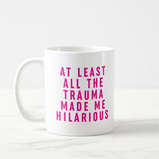 Mug Au moins, tout le traumatisme m'a rendu Hilaire (Gauche)
