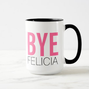 Mug Au revoir Felicia ! Citation amusante de mème