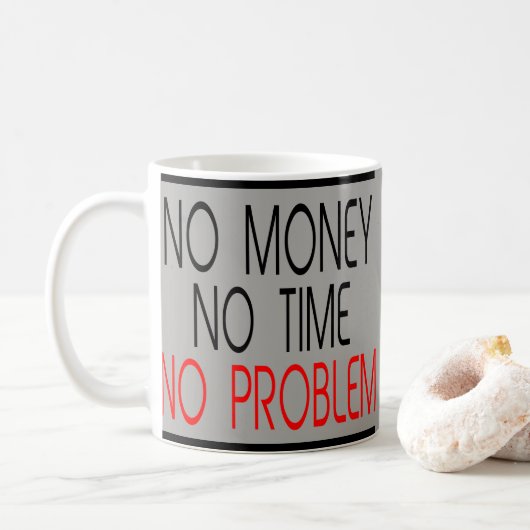 Mug Aucun argent aucune heure aucune citation d'humour (Avec donut)