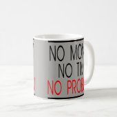 Mug Aucun argent aucune heure aucune citation d'humour (Devant droit)