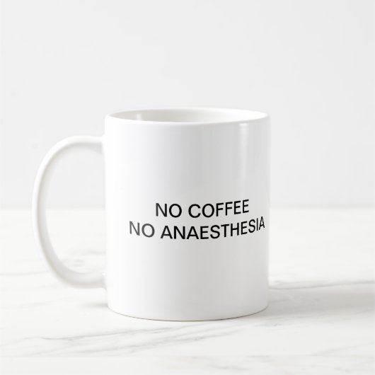 MUG AUCUN CAFÉ AUCUNE ANESTHÉSIE (Gauche)