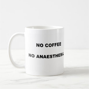 MUG AUCUN CAFÉ AUCUNE ANESTHÉSIE