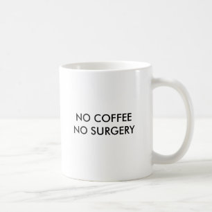 MUG AUCUN CAFÉ AUCUNE CHIRURGIE, AUCUN CAFÉ AUCUNE
