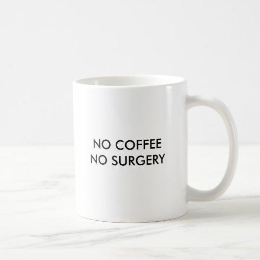 MUG AUCUN CAFÉ AUCUNE CHIRURGIE, AUCUN CAFÉ AUCUNE (Droite)