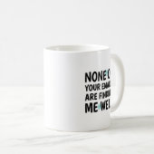 Mug Aucun de vos courriels ne me trouve bien (Devant droit)