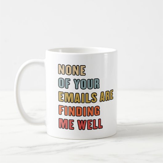Mug Aucun De Vos Courriels Ne Me Trouve Bien (Gauche)