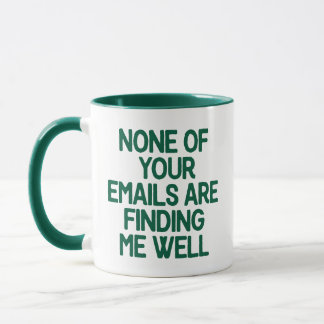 Mug Aucun de vos courriels ne me trouve en bonne santé