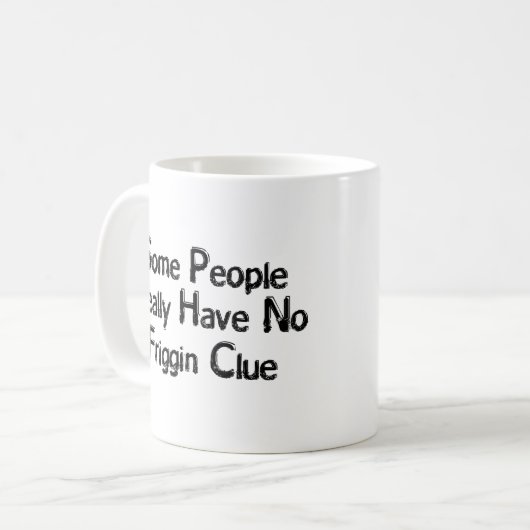 Mug Aucun indice de Friggin (Devant gauche)