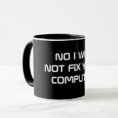 MUG AUCUN JE NE FIXERAI PAS VOTRE ORDINATEUR (Devant gauche)
