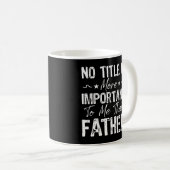 Mug Aucun titre n'est plus important pour moi que la f (Devant droit)