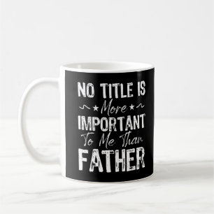 Mug Aucun titre n'est plus important pour moi que la f