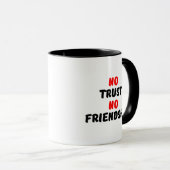 MUG AUCUNE CONFIANCE AUCUNE AMITIÉ (Devant droit)