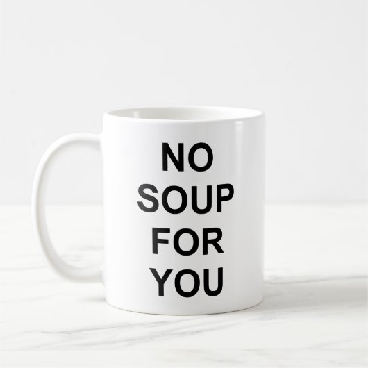 Mug Aucune soupe pour vous (Gauche)
