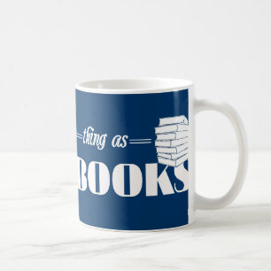 Mug Aucune une telle chose comme trop de livres