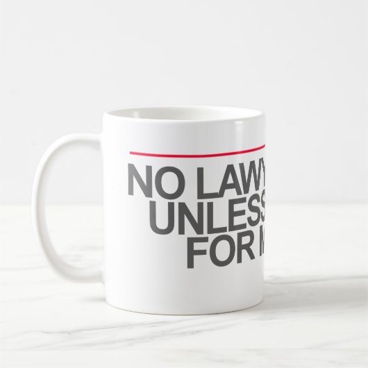 MUG "AUCUNES PLAISANTERIES D'AVOCAT À MOINS QUE VOUS (Gauche)