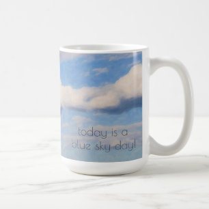 Mug Aujourd'hui, c'est un jour de ciel bleu ! affirmat
