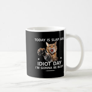 Mug Aujourd'hui est Frapper Un Idiot Jour Je vais être
