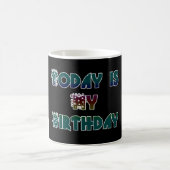 Mug Aujourd'hui est mon art d'anniversaire (Centre)