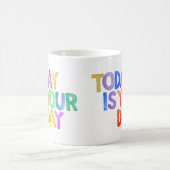 Mug Aujourd'hui est votre jour | Devis motivationnel (Centre)