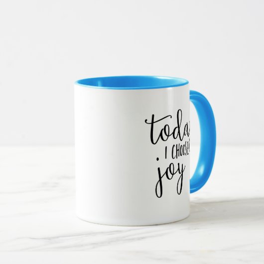 Mug Aujourd'hui je choisis Joy, joyeuse, heureuse, bon (Devant droit)