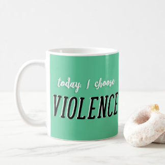 Mug Aujourd'hui, je choisis la musique de la violence