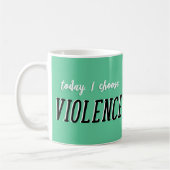 Mug Aujourd'hui, je choisis la musique de la violence (Gauche)