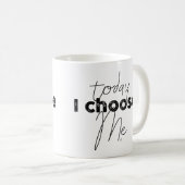 Mug Aujourd'hui, je me choisis (Devant droit)