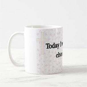 Mug Aujourd'hui je me réveille et choisis la cinquième