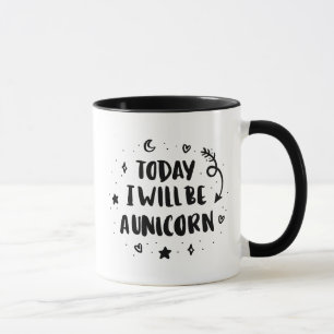Mug Aujourd'hui je serai une licorne
