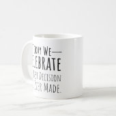 Mug Aujourd'Hui, Nous Célébrons La Meilleure Décision (Devant gauche)