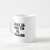 Mug Aujourd'Hui Va Être Extraordinaire (Devant gauche)