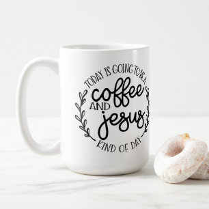 Mug Aujourd'hui va être un café et Jésus