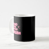 Mug Autocollant Sound Like Not My Problem (Devant gauche)