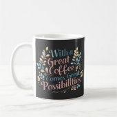 Mug Avec Great Coffee vient Great Possibilités citatio (Gauche)