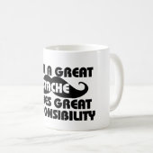 Mug Avec un grand stache, les responsabilités sont gra (Devant droit)