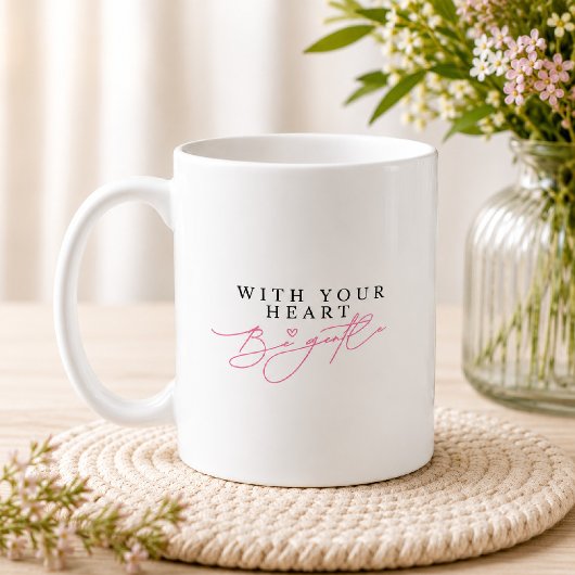 Mug Avec votre cœur soyez doux Citation de script enco