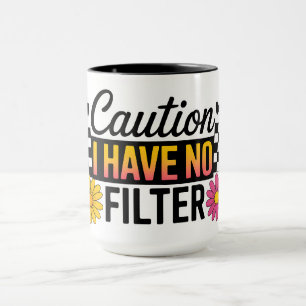 Mug Avertissement Drôle Je N'Ai Pas De Filtre