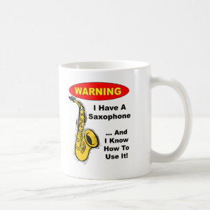 Mug Avertissement. J'ai un saxophone…