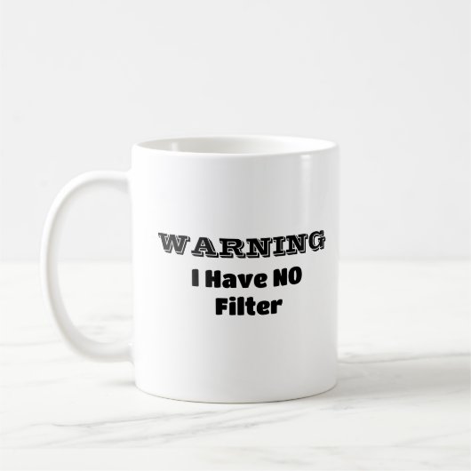 Mug "AVERTISSEMENT JE N'AI PAS DE Filtre" Drôle Phrase (Gauche)