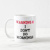 Mug Avertissement - Je ne fais pas le matin (Gauche)