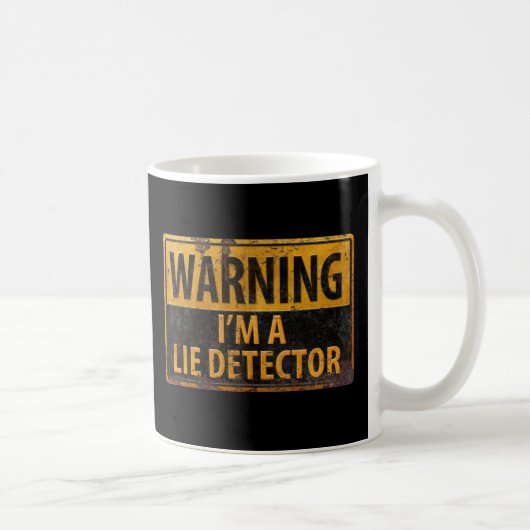 Mug AVERTISSEMENT Je suis un détecteur de mensonges - (Droite)