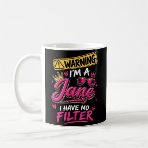 Mug Avertissement Je Suis Une Jane Je N'ai Pas De Filt
