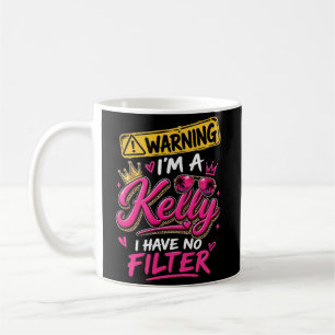 Mug Avertissement Je Suis Une Kelly Je N'Ai Pas De Fil